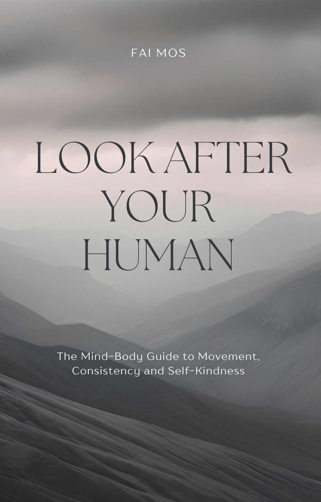 Look After Your Human: The Mind-Body Guide to Movement, Consistency and Self-Kindness