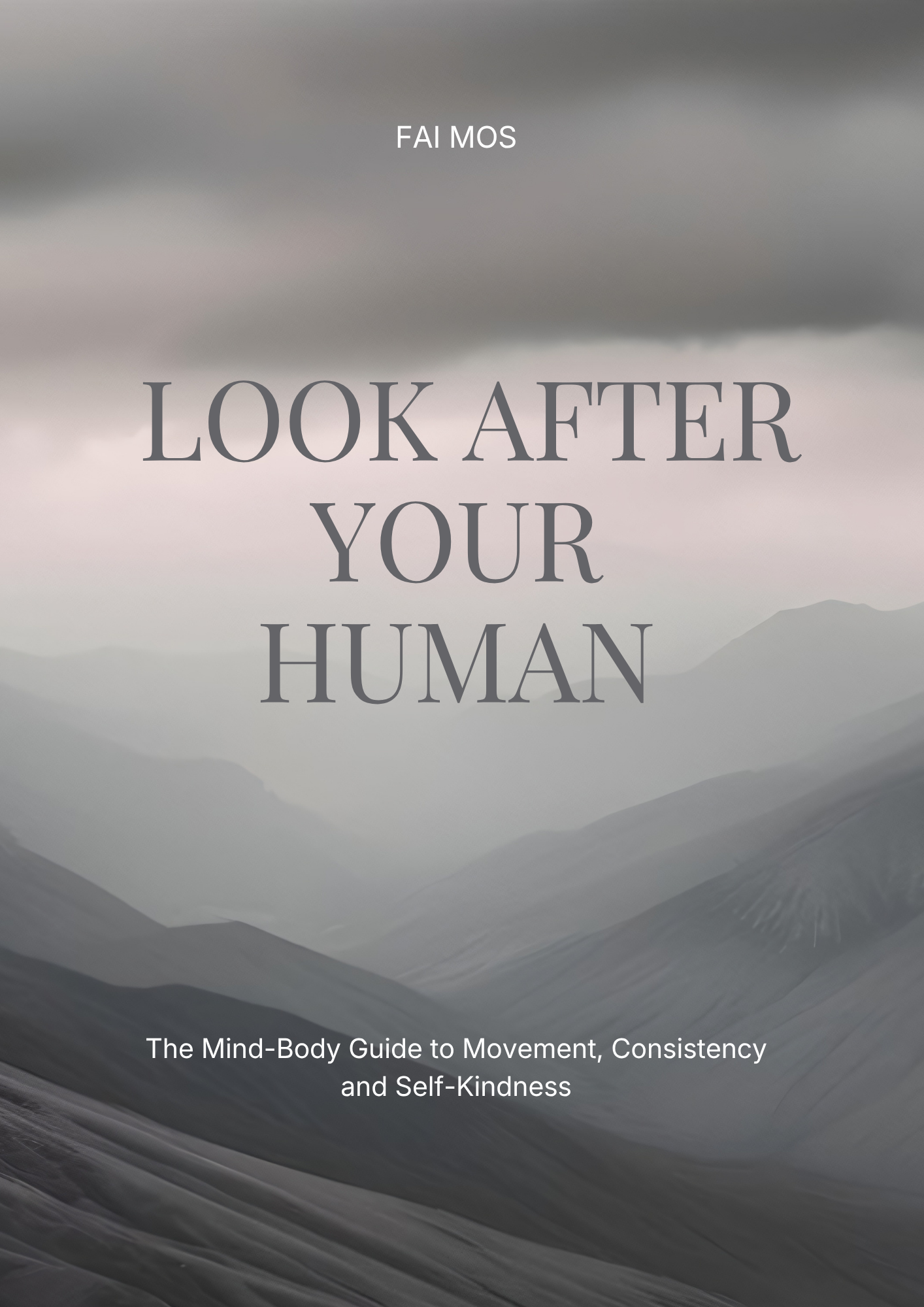 Look After Your Human: The Mind-Body Guide to Movement, Consistency and Self-Kindness
